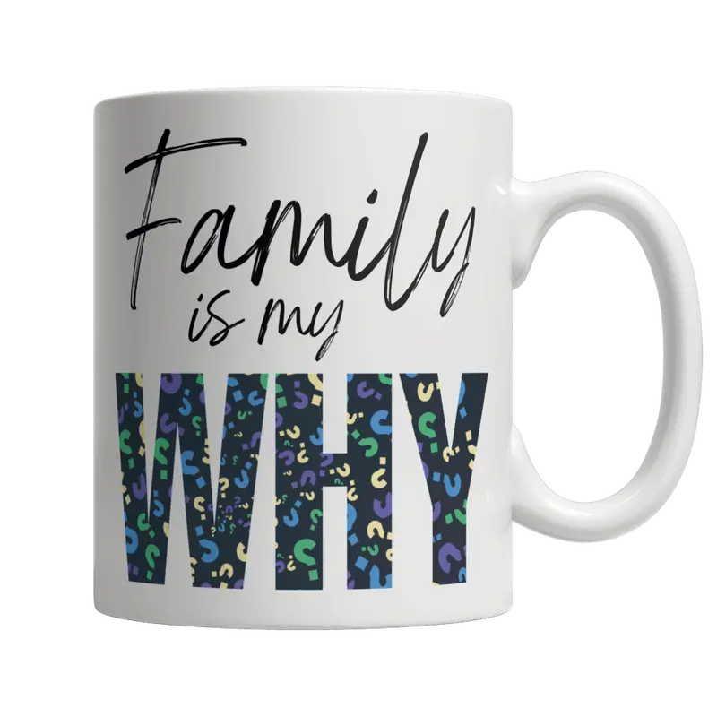 Family Is My Why – Heartfelt White Ceramic Mug