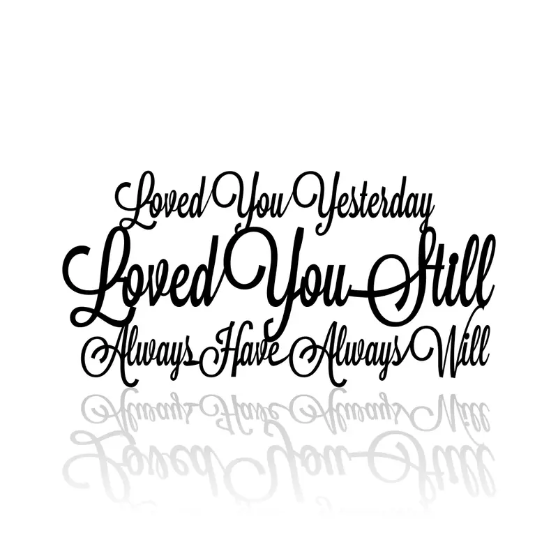 Timeless Love Quote Wall Art – ‘Loved You Yesterday, Loved You Still’